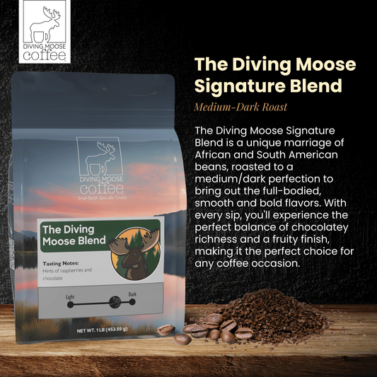 The Diving Moose Signature Medium-Dark Roast coffee blend with hints of raspberry and chocolate, full-bodied and smooth.
